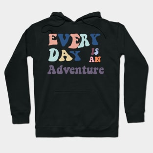 everyday is an adventure Hoodie